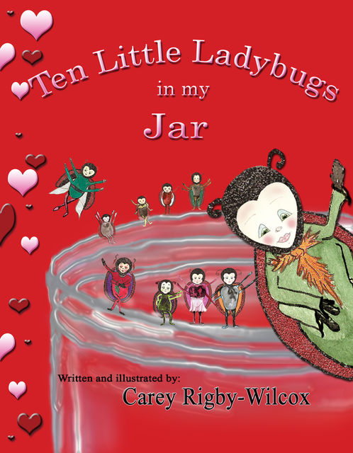 Ten Little Ladybugs in my Jar, Carey Rigby-Wilcox