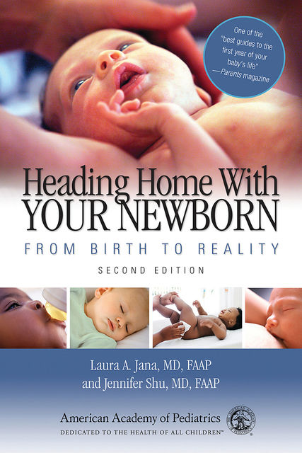 Heading Home With Your Newborn, Laura A. Jana, FAAP, Jennifer Shu, FAAP Shu