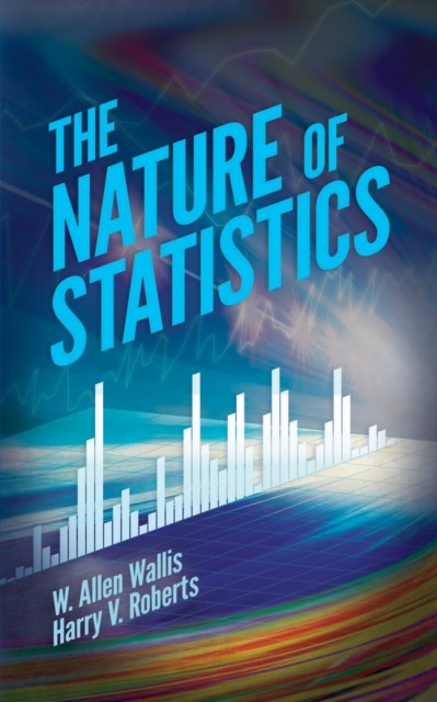 The Nature of Statistics, Harry Roberts, W.Allen Wallis