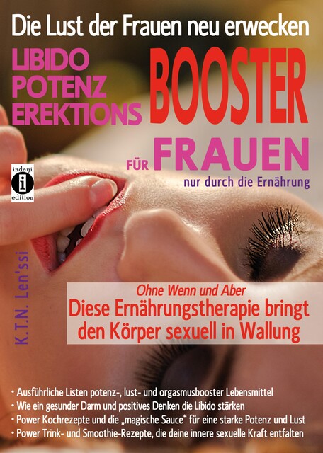Die Lust der Frauen neu erwecken: LIBIDO-, POTENZ-, EREKTIONS-BOOSTER für Frauen nur durch die Ernährung, K.T. N. Len'ssi