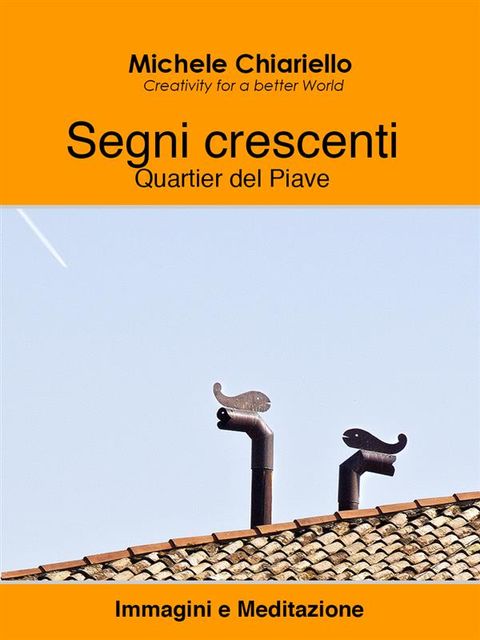 Segni crescenti, Quartier del Piave, Michele Chiariello