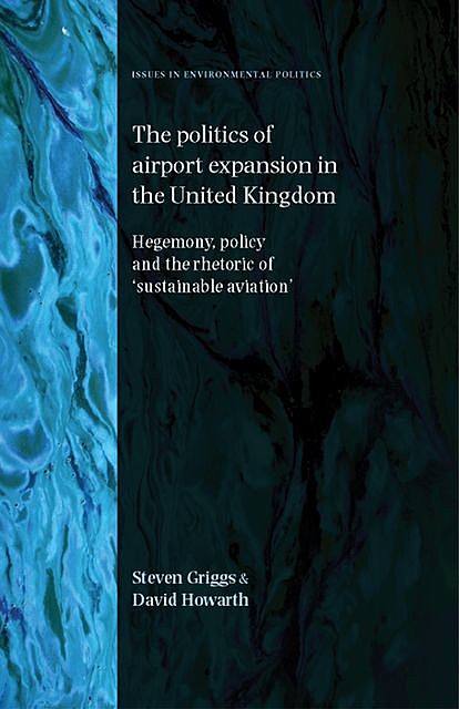The politics of airport expansion in the United Kingdom, David Howarth, Steven Griggs