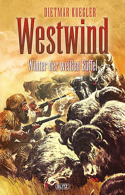 Dietmar Kueglers Westwind 06: Winter der weißen Büffel, Dietmar Kuegler