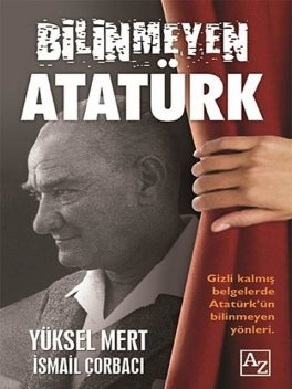 Bilinmeyen Atatürk, Yüksel Mert, İsmail Çorbacı