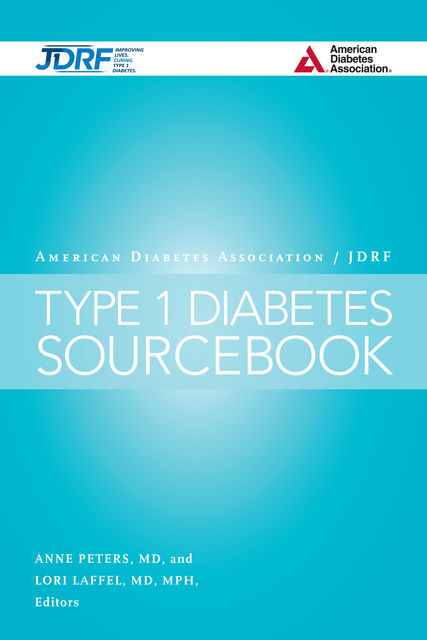 The American Diabetes Association/JDRF Type 1 Diabetes Sourcebook, Anne Peters, Jane Lee Chiang, Lori Laffel