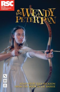 Wendy & Peter Pan (NHB Modern Plays), J. M. Barrie, Ella Hickson