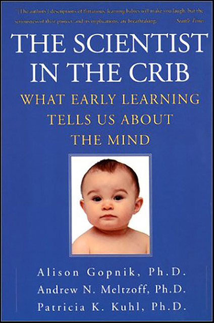 The Scientist In The Crib, Alison Gopnik, Andrew N. Meltzoff, Patricia K. Kuhl