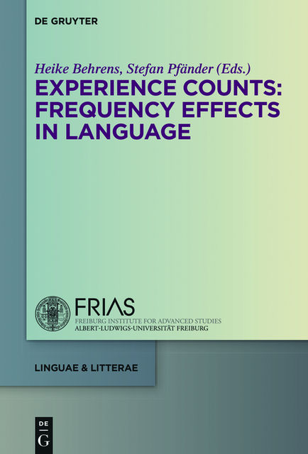 Experience Counts: Frequency Effects in Language, Stefan Pfänder, Heike Behrens