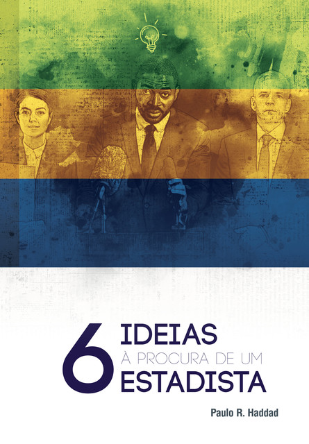 6 ideias à procura de um estadista, Paulo R. Haddad