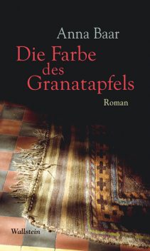 Die Farbe des Granatapfels, Anna Baar