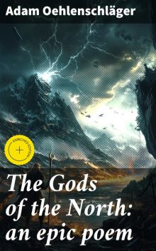The Gods of the North: an epic poem, Adam Oehlenschläger