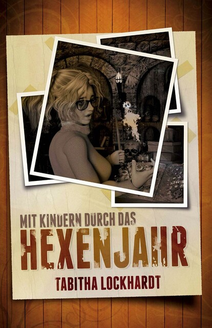 Mit Kindern durch das Hexenjahr, Marlon Baker, Tabitha Lockhardt