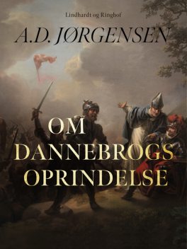 Om Dannebrogs oprindelse, A.D. Jørgensen