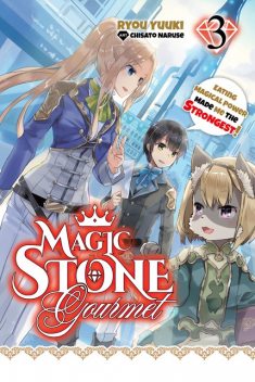 Magic Stone Gourmet: Eating Magical Power Made Me the Strongest Volume 3 (Light Novel), Ryou Yuuki