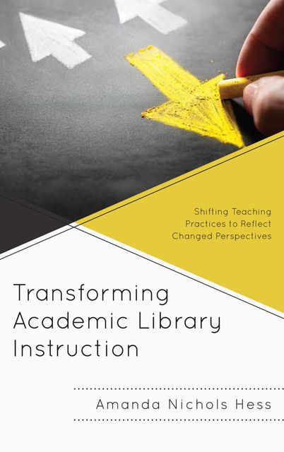 Transforming Academic Library Instruction, Amanda Hess