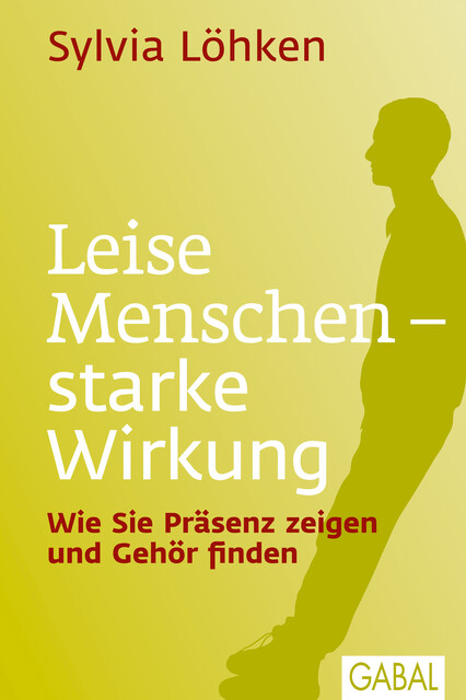 Leise Menschen – starke Wirkung, Sylvia Löhken