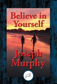 Believe in Yourself, Joseph Murphy