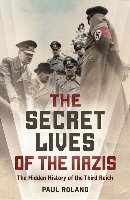 The Secret Lives of the Nazis, Paul Roland