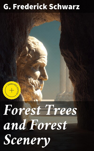 Forest Trees and Forest Scenery, G. Frederick Schwarz