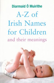 A–Z of Irish Names for Children and Their Meanings, Diarmaid Ó Muirithe