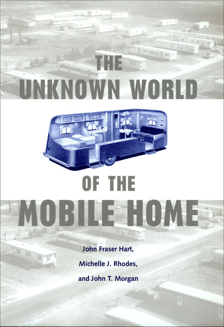 The Unknown World of the Mobile Home, John Morgan, John Hart, Michelle J Rhodes