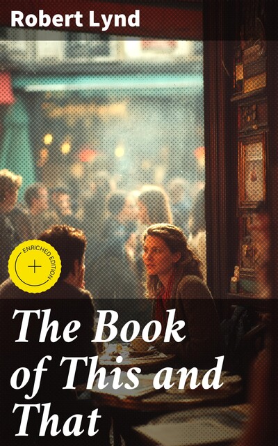 The Book of This and That, Robert Lynd