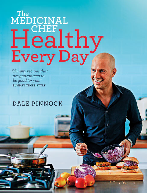The Medicinal Chef; Healthy Every Day, Dale Pinnock
