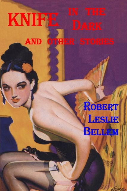 Knife In the Dark and Other Stories, Robert Leslie Bellem