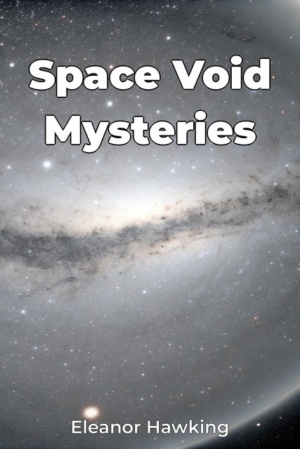 Space Void Mysteries, Eleanor Hawking