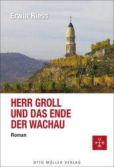 Herr Groll und das Ende der Wachau, Erwin Riess