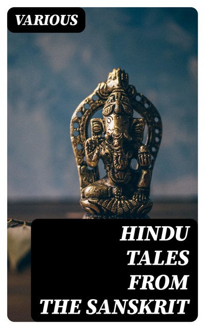 Hindu Tales from the Sanskrit, Various