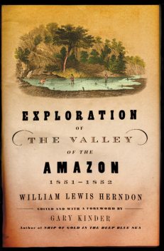 Exploration of the Valley of the Amazon, William Lewis Herndon