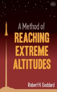 A Method of Reaching Extreme Altitudes, Robert Goddard