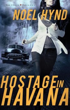 Hostage in Havana, Noel Hynd