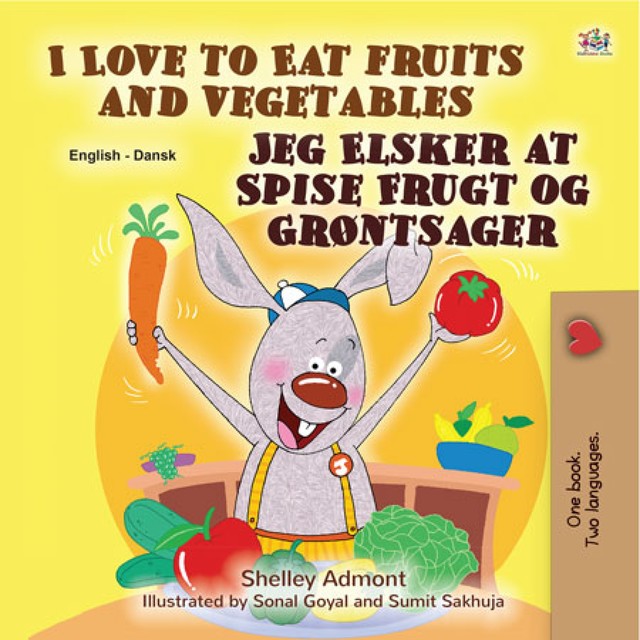 I Love to Eat Fruits and Vegetables Jeg Elsker at Spise Frugt og Grøntsager, Shelley Admont