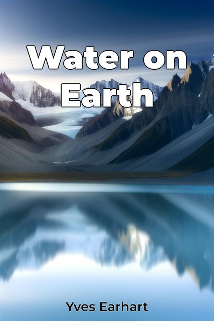 Water on Earth, Yves Earhart