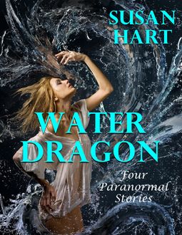Water Dragon: Four Paranormal Stories, Susan Hart