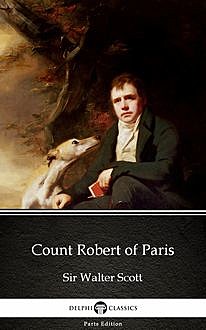 Count Robert of Paris by Sir Walter Scott (Illustrated), Walter Scott