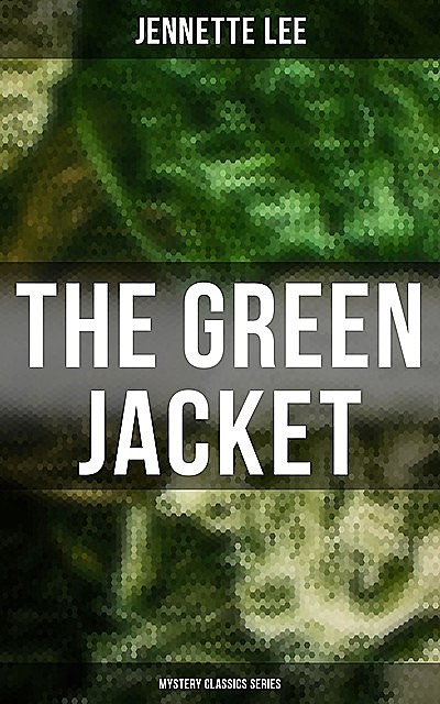 The Green Jacket (Mystery Classics Series), Jennette Lee