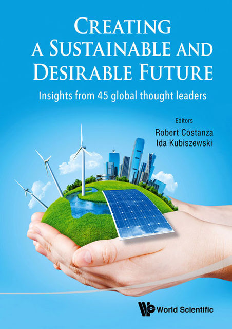 Creating a Sustainable and Desirable Future, Robert Costanza Ida Kubiszewski