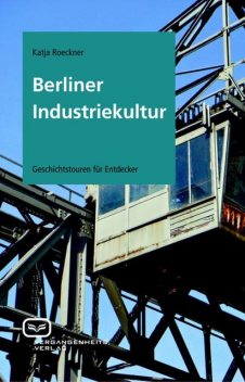 Berliner Industriekultur, Katja Roeckner