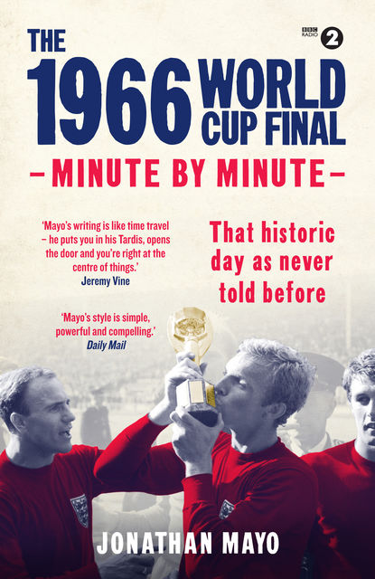 The 1966 World Cup Final: Minute by Minute, Jonathan Mayo