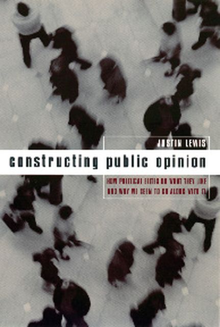 Constructing Public Opinion, Justin Lewis