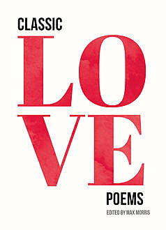 Classic Love Poems, MAX MORRIS