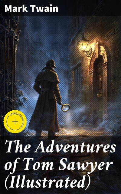 The Adventures of Tom Sawyer (Illustrated), Mark Twain