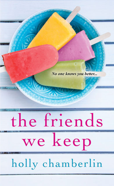The Friends We Keep, Holly Chamberlin