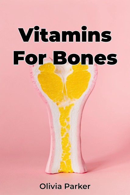 Vitamins For Bones, Olivia Parker