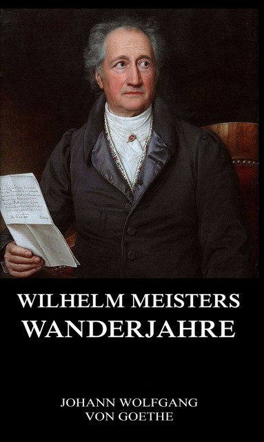 Wilhelm Meisters Wanderjahre, Johann Wolfgang von Goethe