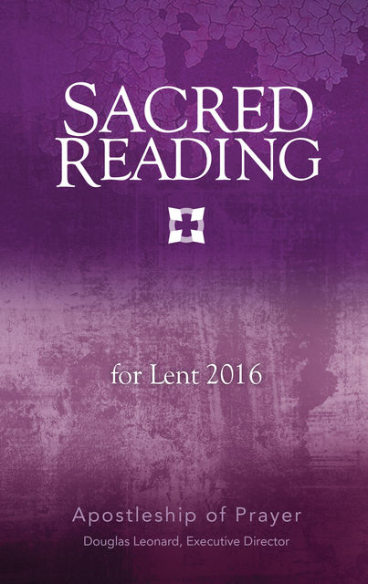 Sacred Reading for Lent 2016, Douglas Leonard