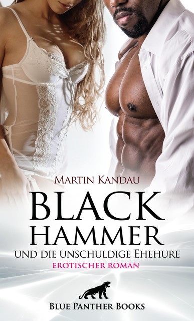 Black Hammer und die unschuldige Ehehure | Erotischer Roman, Martin Kandau